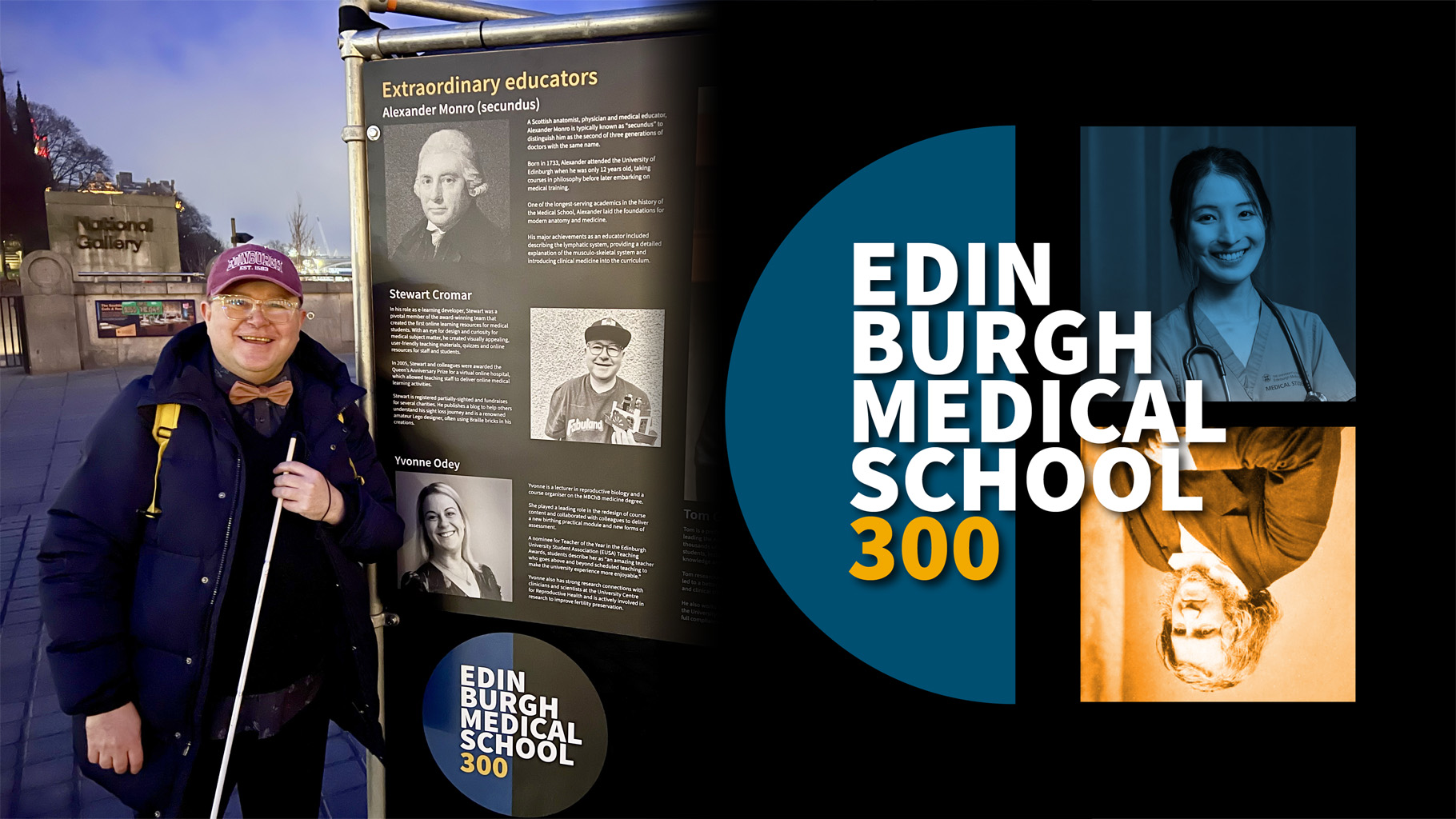 Stewart smiling (wearing a cap and bow tie) stands beside an outdoor “Extraordinary educators” display and “Edinburgh Medical School 300” sign near the National Gallery at dusk.